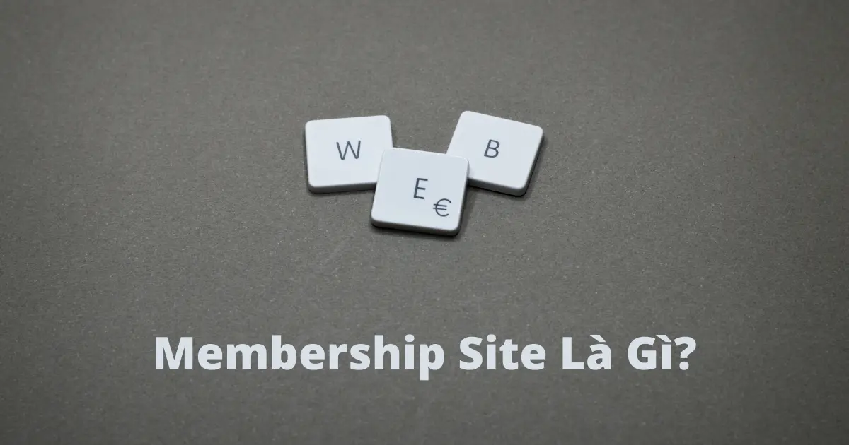 Membership Site Là Gì?
